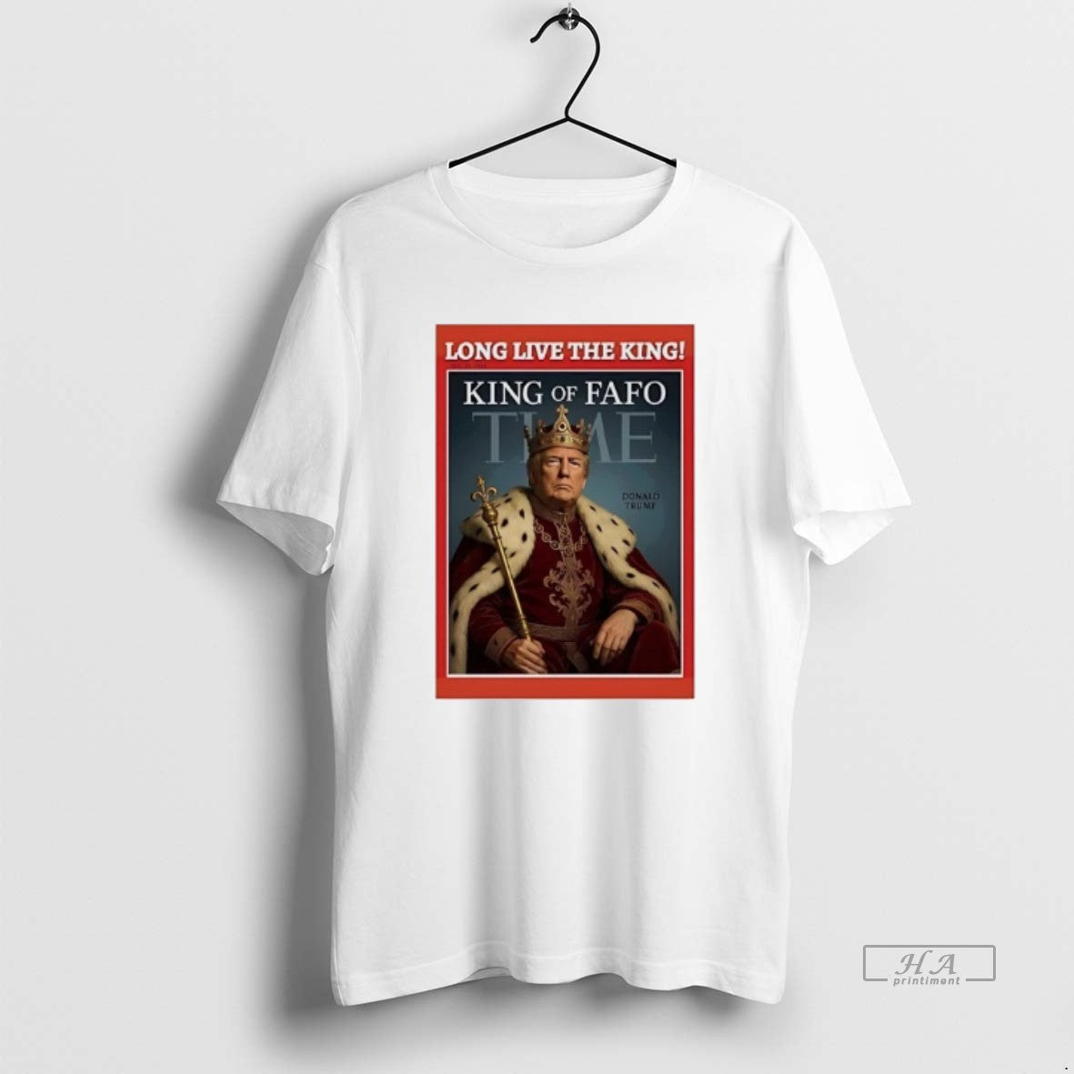 Official Trump Long Live The King Of Fafo Time - clothing by TeeHivey.com
