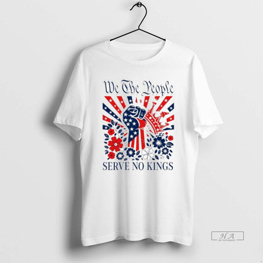 Official We The People Serve No Kings - clothing by TeeHivey.com