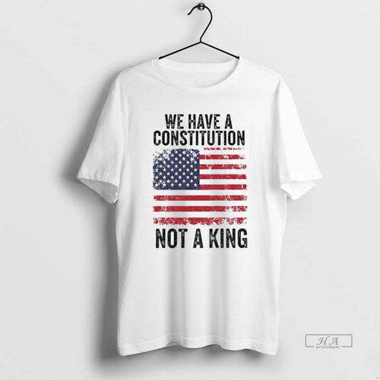 Official We Have A Constitution Not A King American Flag Anti Trump Political - clothing by TeeHivey.com