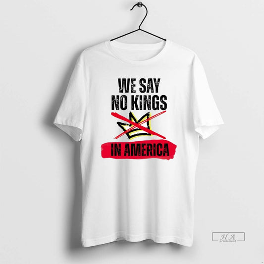 Official We Say No Kings In America Anti Trump - clothing by TeeHivey.com