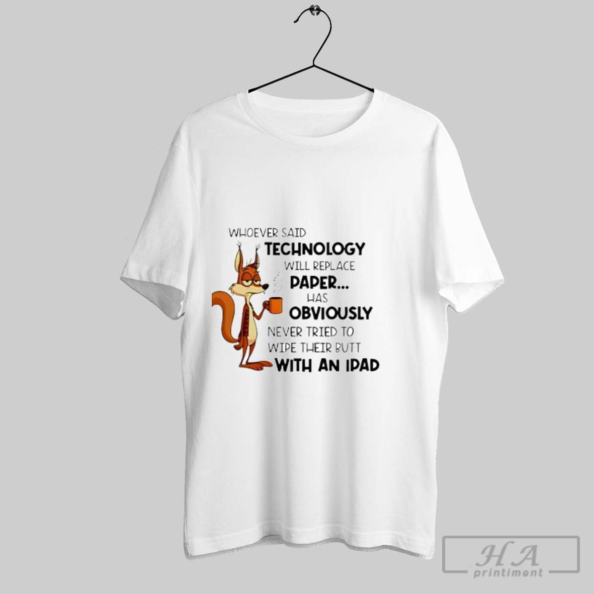Official Whoever Said Technology Will Replace Paper Funny Squirrel Posters White - clothing by TeeHivey.com