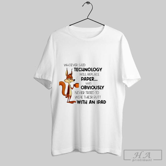 Official Whoever Said Technology Will Replace Paper Funny Squirrel Posters White - clothing by TeeHivey.com