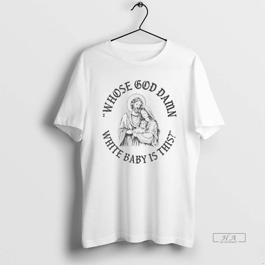 Official Whose God Damn White Baby Is This - clothing by TeeHivey.com