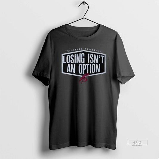 Official Yoshinobu Yamamoto Losing Isnt An Option Long Sleve - clothing by TeeHivey.com