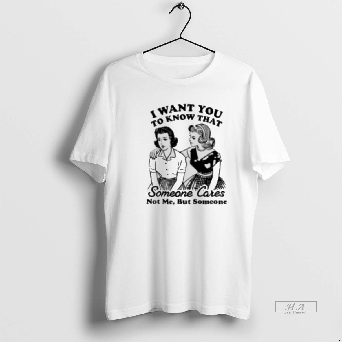 Official Girls I Want You To Know That Someone Cares Not Me But Someone Classic - clothing by TeeHivey.com