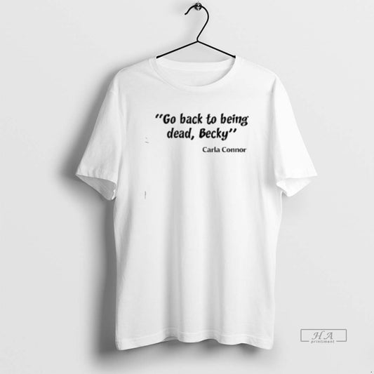 Official Go Back To Being Dead Becky Classic Womens - clothing by TeeHivey.com