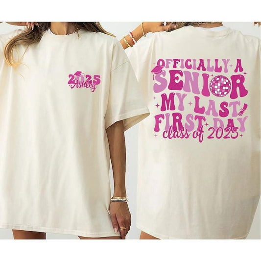 Officially A Senior 2025 Shirt, Class Of 2025 Shirt, Senior 2025 Shirt, Senior Gifts, My Last First Day 2025 Shirt, 2025 Grad Sweatshirt
