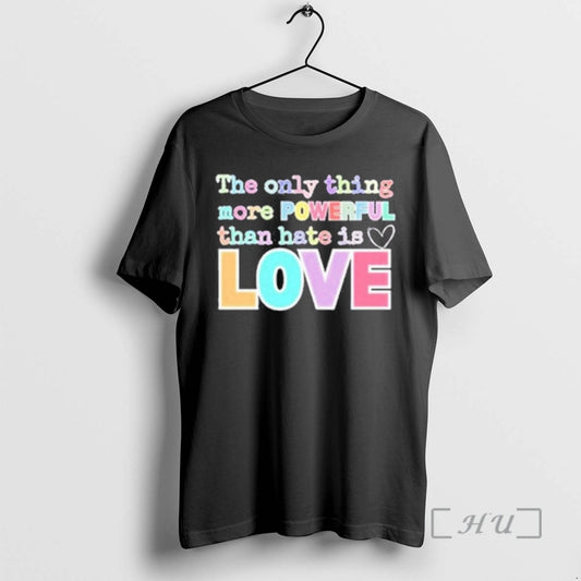 Officials 2026 The Only Thing More Powerful Than Hate Is Love Bad Bunny Premium - clothing by TeeHivey.com
