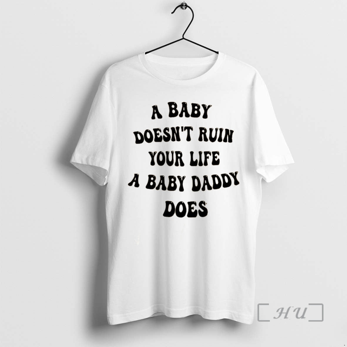 Officials A Baby Doesnt Ruin Your Life A Baby Daddy Does Premium T Shirts Sweater