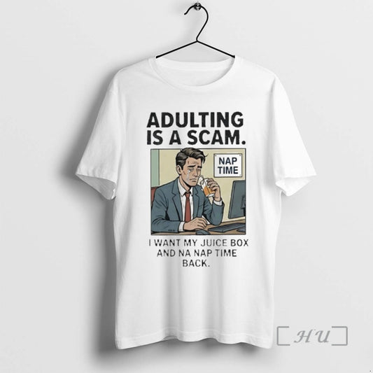 Officials Adulting Is A Scam I Want My Juice Box And Na Nap Time Back - clothing by TeeHivey.com
