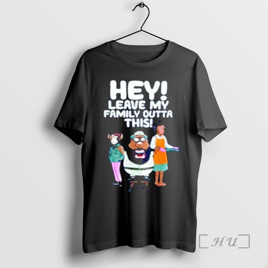 Anton Daniels Hey Leave My Family Outta This - clothing by TeeHivey.com