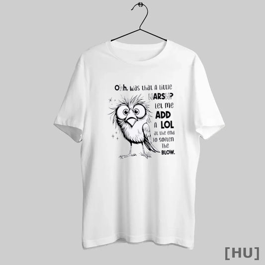 Officials Bird Oh Was That A Little Harsh Let Me Add A Lol - clothing by TeeHivey.com