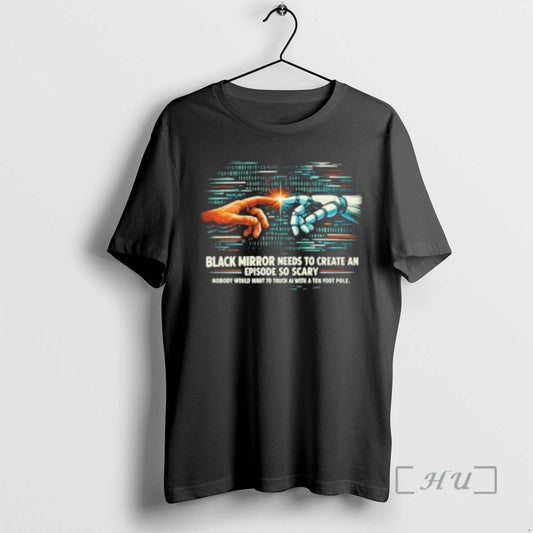 Officials Black Mirror Needs To Create An Episode So Scary - clothing by TeeHivey.com