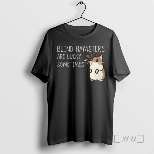 Officials Blind Hamsters Are Lucky Sometimes - clothing by TeeHivey.com