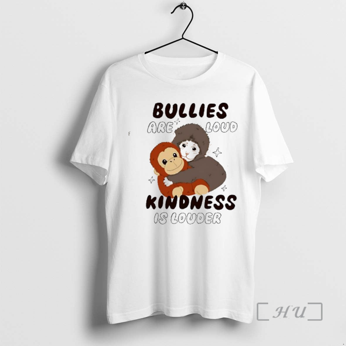Officials Bullies Are Loud Kindness Is Louder Monkey Hug
