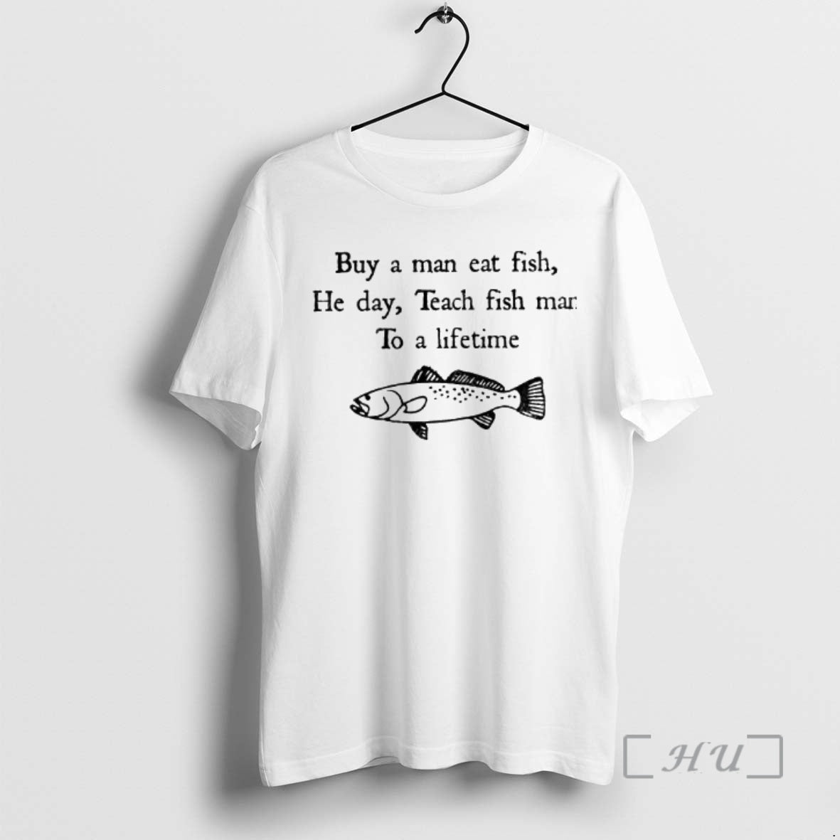 Officials Buy A Man Eat Fish He Day Teach Fish Man To A Lifetime Meme - clothing by TeeHivey.com