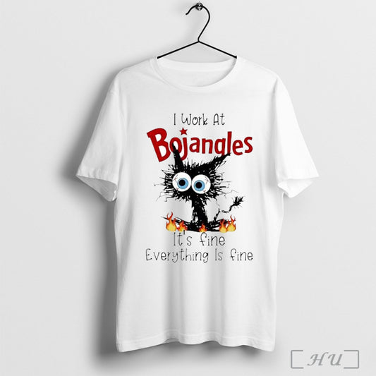 Officials Cat I Work At Bojangles Its Fine Everything Is Fine T Shirt