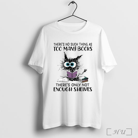 Officials Cat Theres No Such Thing As Too Many Books T Shirt