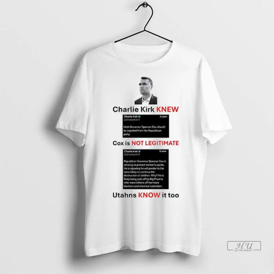 Officials Charlie Kirk Knew Cox Is Not Legitimate Utahns Know It Too T Shirts