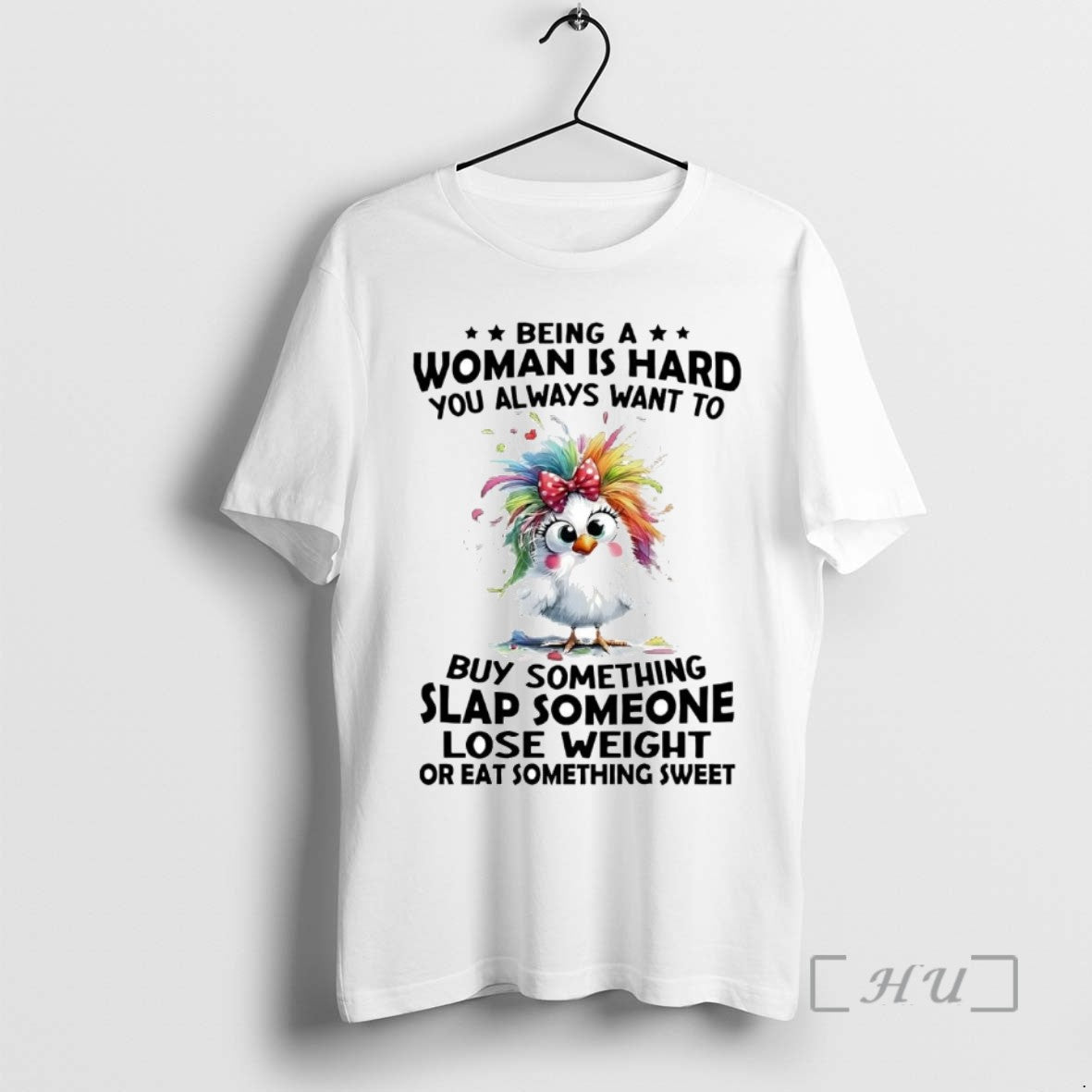 Officials Chicken Being A Woman Is Hard You Always Want To Buy Something Slap Someone - clothing by TeeHivey.com