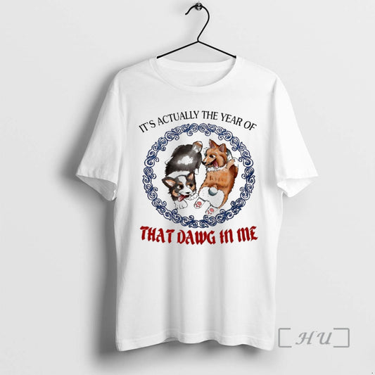 Corgi Its Actually The Year Of That Dawg In Me - clothing by TeeHivey.com