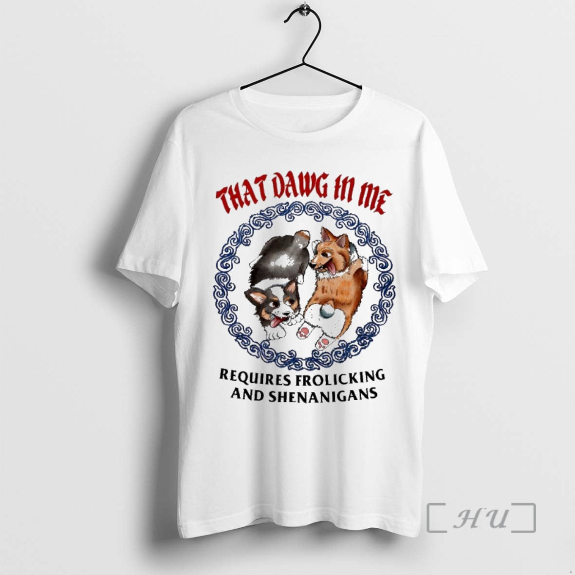 Corgi That Dawg In Me Requires Frolicking And Shenanigans - clothing by TeeHivey.com