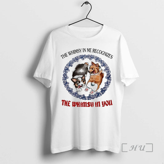 Corgi The Whimsy In Me Recognizes The Whimsy In You - clothing by TeeHivey.com