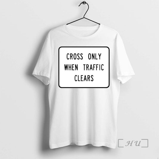 Officials Cross Only When Traffic Clears - clothing by TeeHivey.com