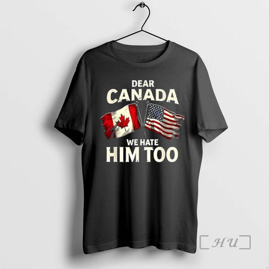 Officials Dear Canada We Hate Him Too Flag - clothing by TeeHivey.com