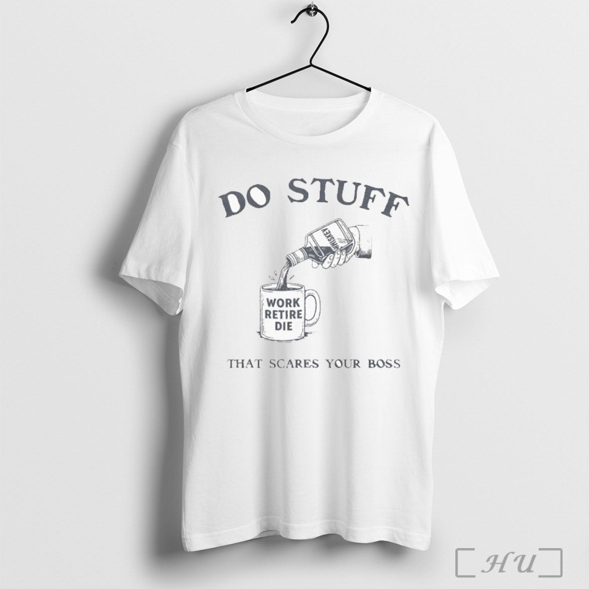 Officials Do Stuff That Scares Your Boss Work Retire Die T Shirt