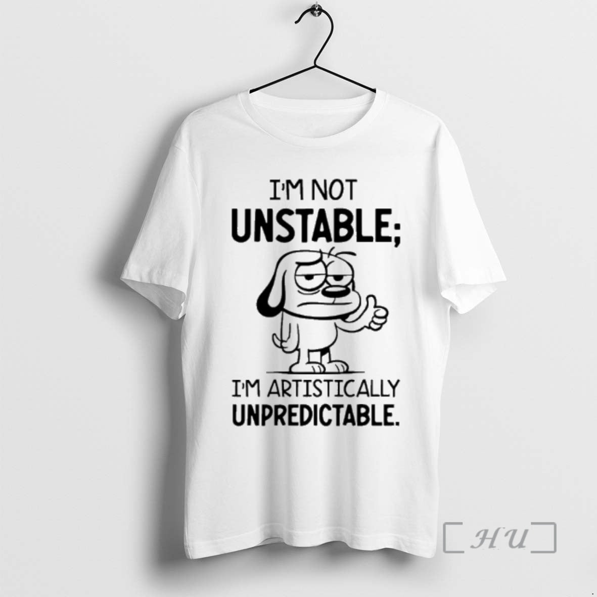 Officials Dog Im Not Unstable Im Artistically Unpredictable