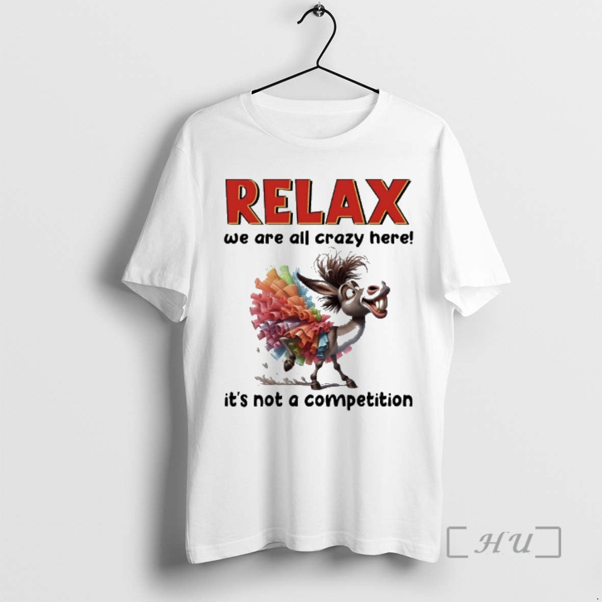 Officials Donkey Relax We Are All Crazy Here Its Not A Competition Premium T Shirts