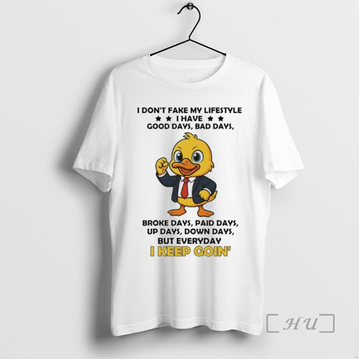 Officials Duck I Dont Fake My Lifestyle I Have Good Days Bad Days Broke Days - clothing by TeeHivey.com