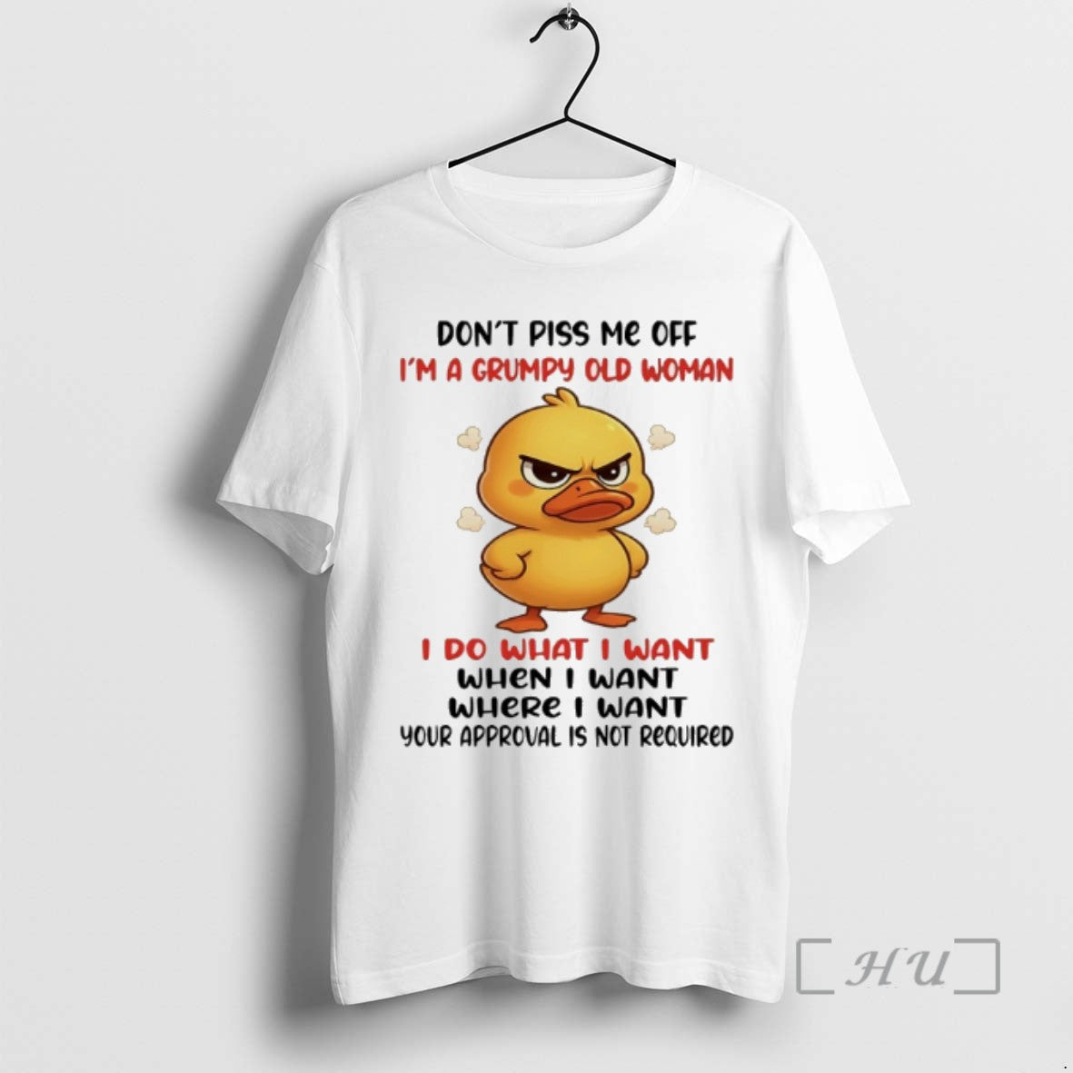 Officials Duck Dont Piss Me Off Im A Grumpy Old Woman I Do What - clothing by TeeHivey.com