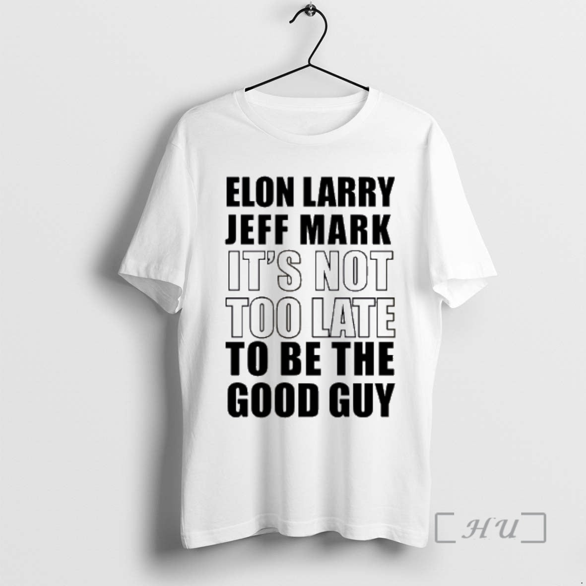 Officials Elon Larry Jeff Mark Its Not Too Late To Be The Good Guy Premium - clothing by TeeHivey.com