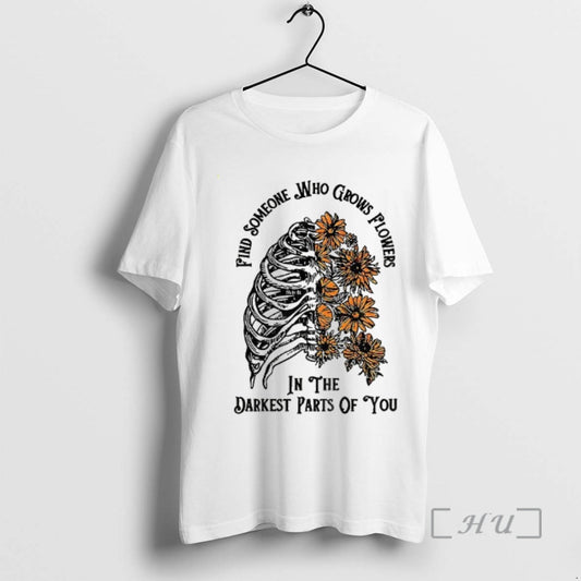 Officials Find Someone Who Grows Flowers In The Darkest Part Of You Premium T Shirts - clothing by TeeHivey.com