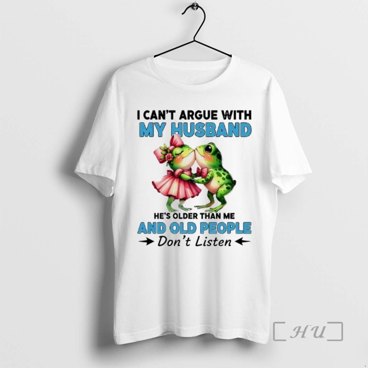 Officials Frogs I Cant Argue With My Husband And Old People Dont Listen - clothing by TeeHivey.com