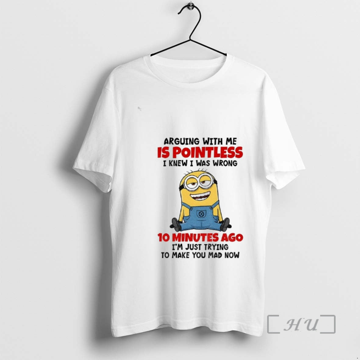 Officials Funny Minion Arguing With Me Is Pointless Knew I Was Wrong 10 Minutes Ago - clothing by TeeHivey.com