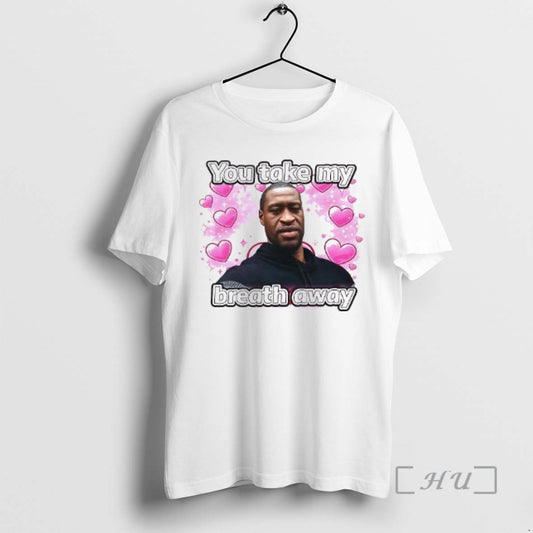 George Floyd You Take My Breath Away Woman - clothing by TeeHivey.com