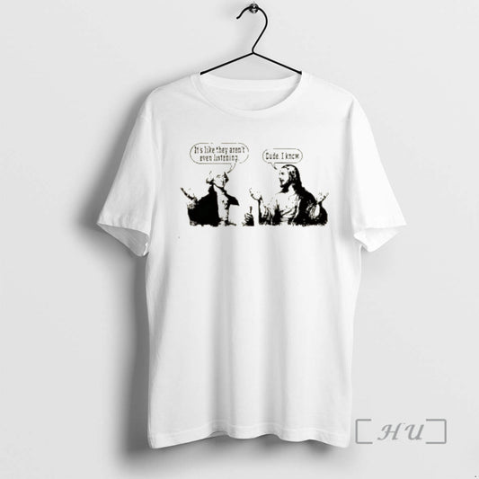 Officials George Washington Its Like They Arent Even Listening Jesus Dude I Know Premium - clothing by TeeHivey.com