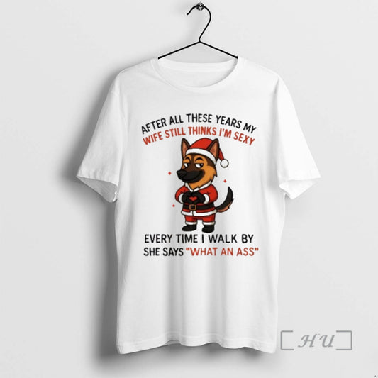 Officials German Shepherd After All These Years My Wife Still Thinks Im Sexy Premium - clothing by TeeHivey.com