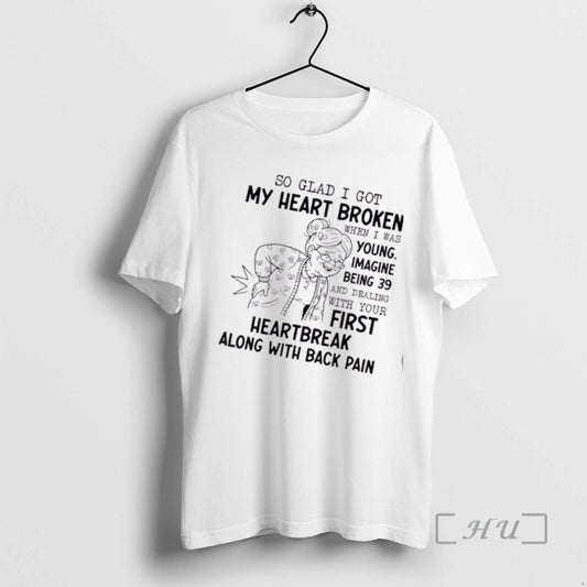 Officials Grandma So Glad I Got My Heart Broken When I Was Young Imagine Being - clothing by TeeHivey.com