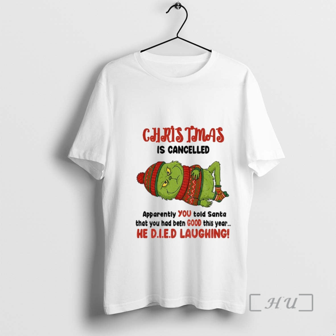Officials Grinch Christmas Is Cancelled Apparently You Told Santa That You Had Been Good This - clothing by TeeHivey.com