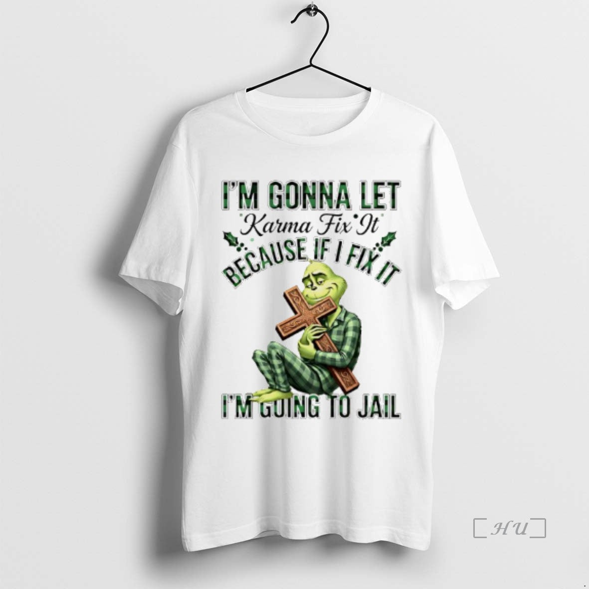 Officials Grinch Cross Im Gonna Let Karma Fix It Because If I Fix It Im - clothing by TeeHivey.com