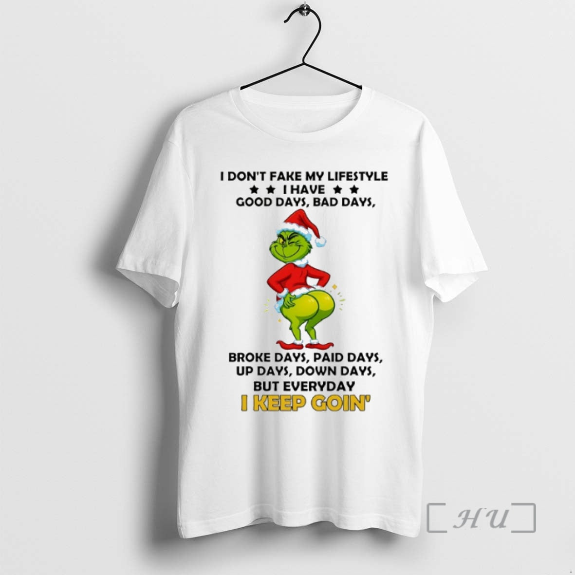Officials Grinch I Dont Fake My Lifestyle Good Days Bad Days Broke Days Paid Days - clothing by TeeHivey.com