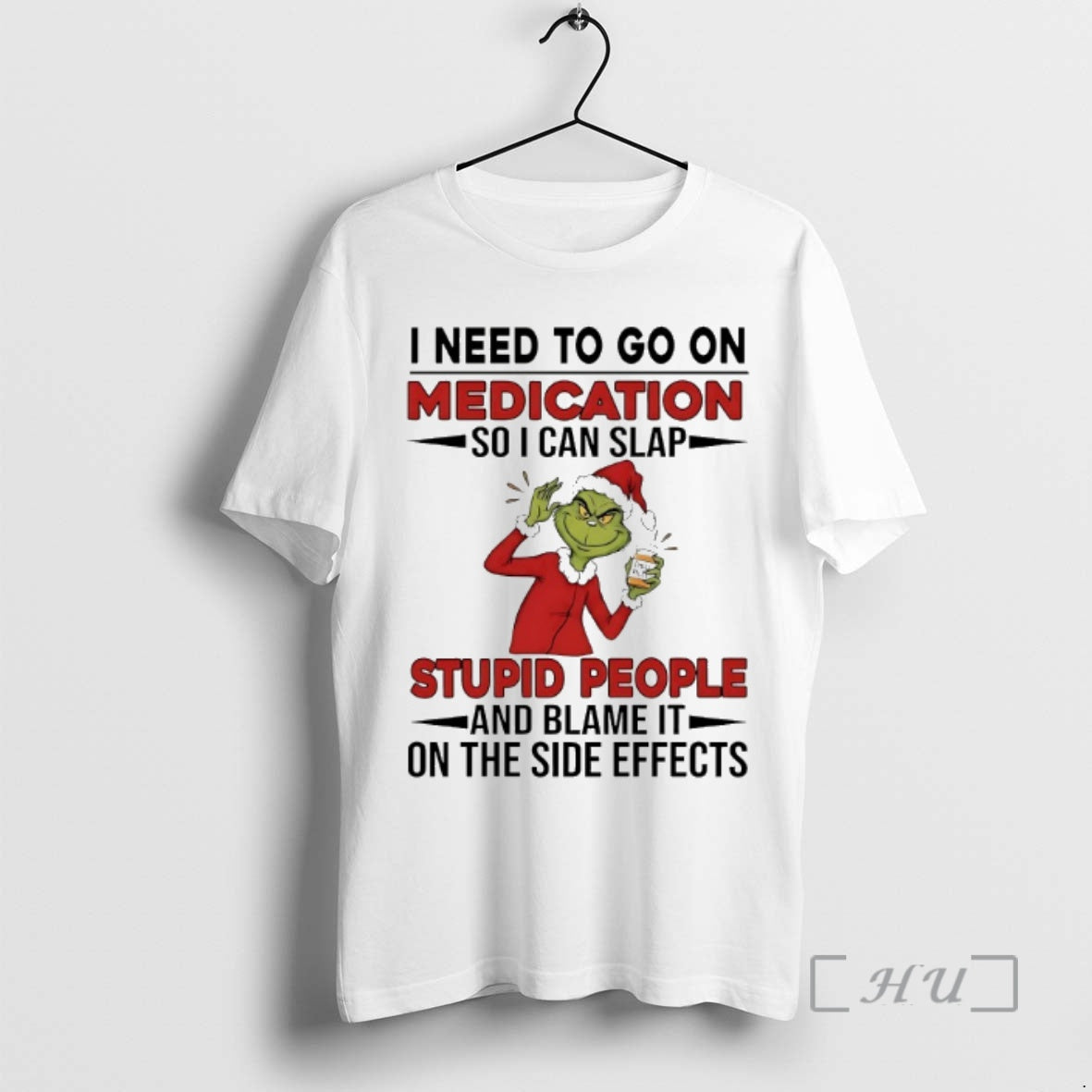 Officials Grinch I Need To Go On Medication Soi Can Slap Stupid People And Blame - clothing by TeeHivey.com