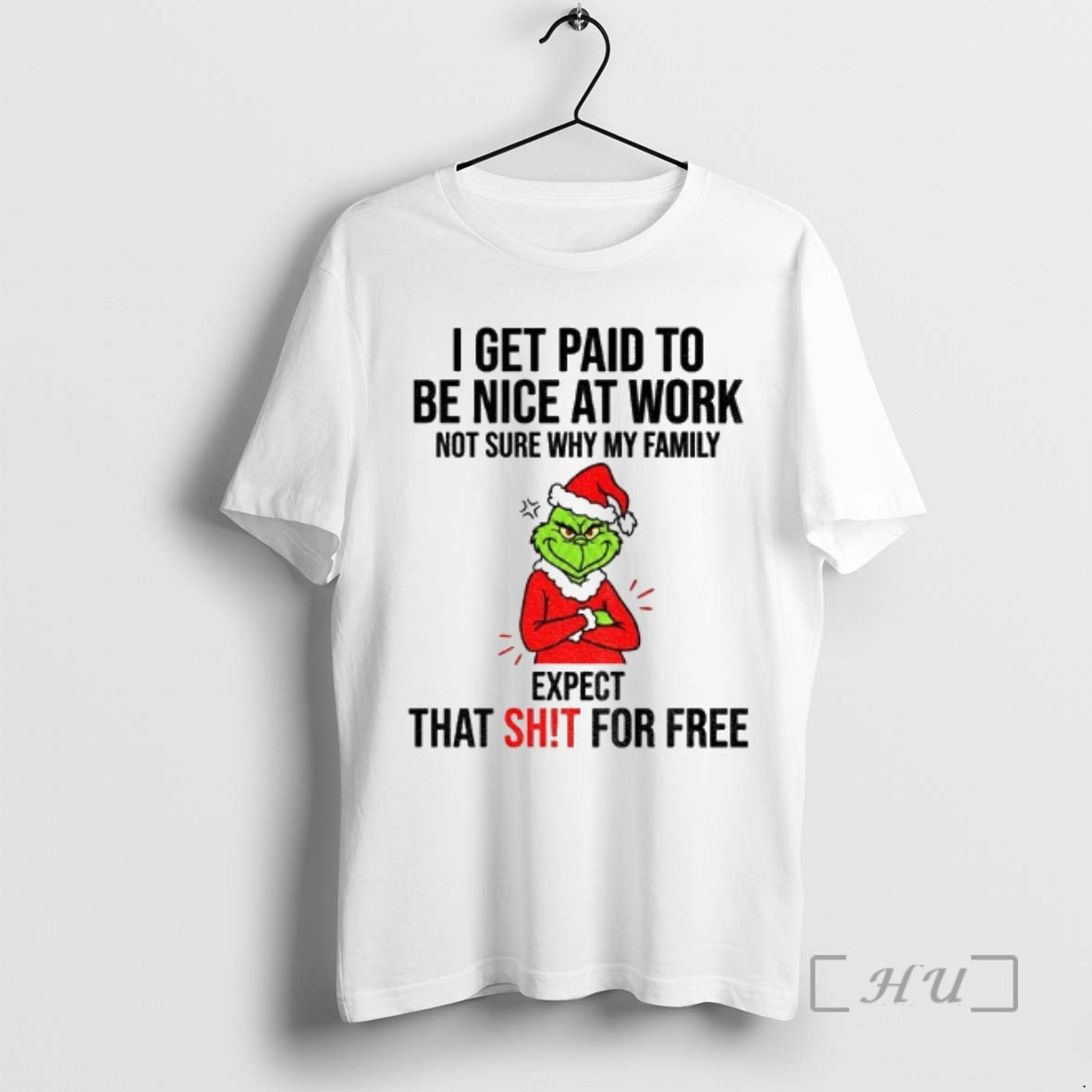 Officials Grinch I Get Paid To Be Nice At Work Not Sure Why My Family - clothing by TeeHivey.com