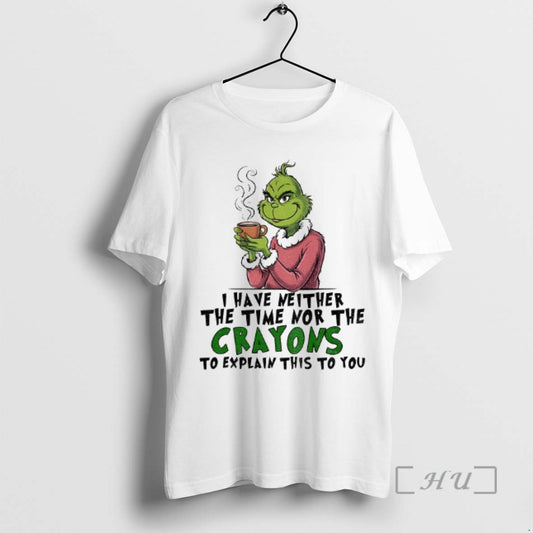 Officials Grinch I Have Neither The Time Nor The Crayons To Explain This To You - clothing by TeeHivey.com