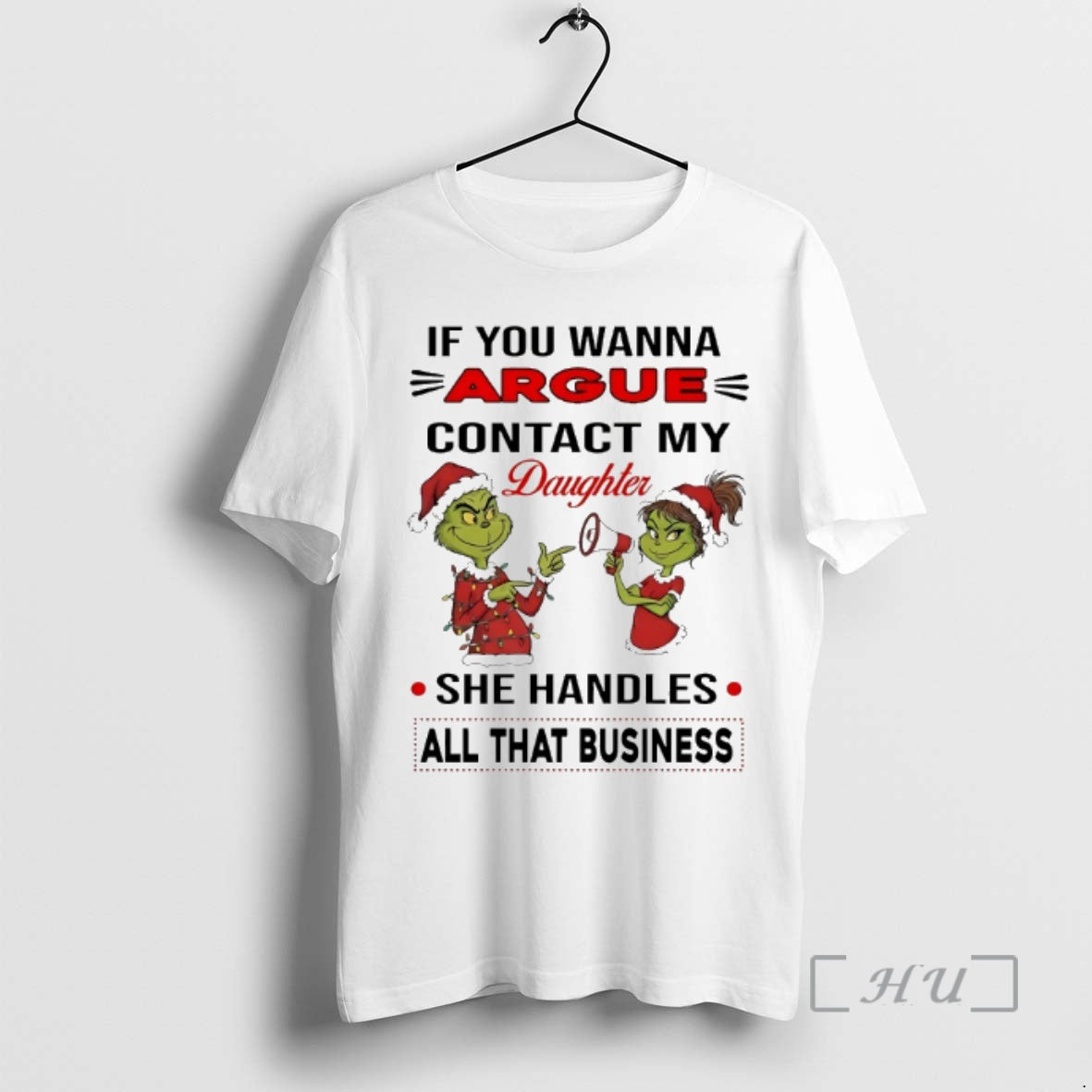 Officials Grinch If You Wanna Argue Contact My Daughter She Handles All That Business Chirstmas - clothing by TeeHivey.com