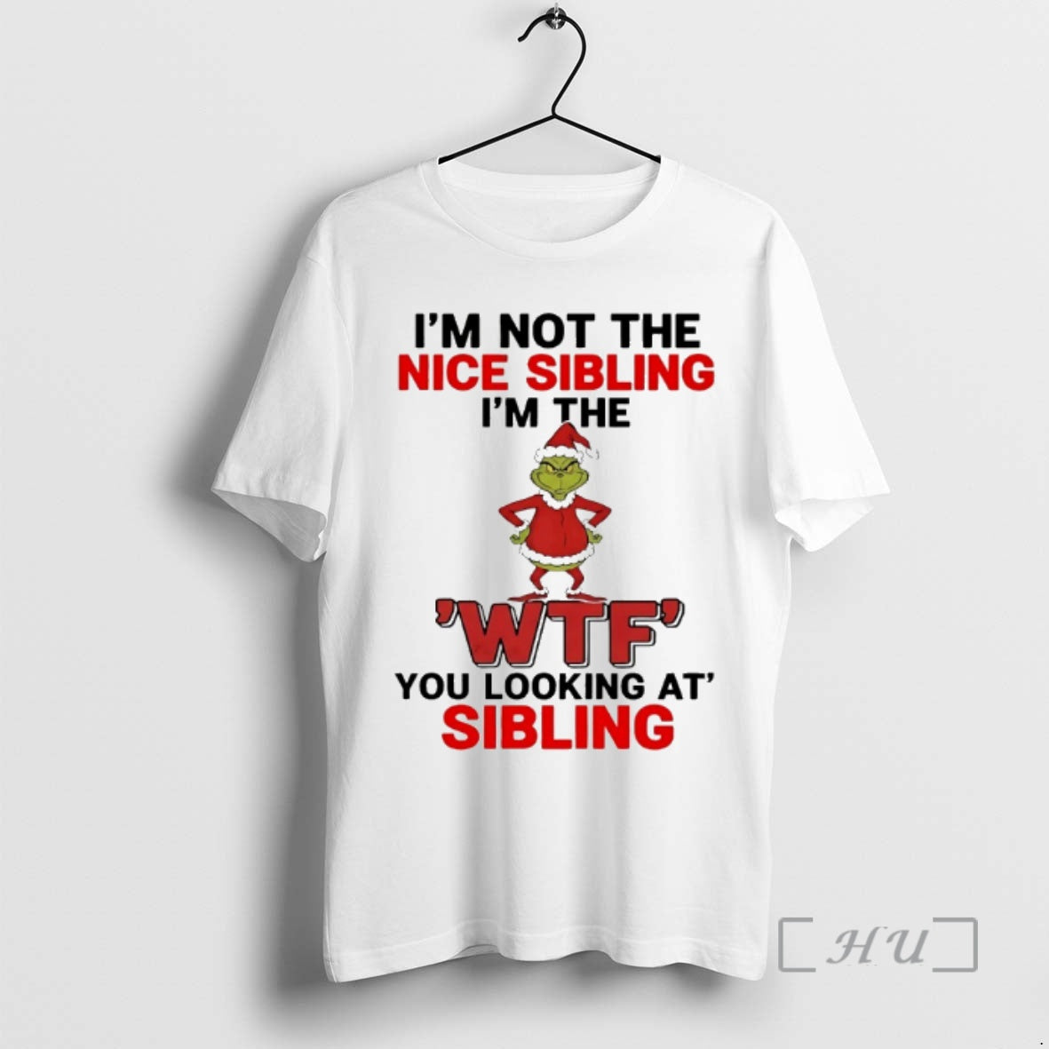Officials Grinch Im Not The Nice Sibling Im The Wtf You Looking At Sibling Christmas - clothing by TeeHivey.com
